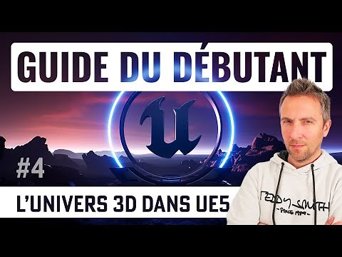 L'univers 3D dans Unreal Engine 5 - Guide du débutant UE5