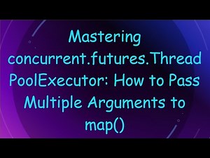 Mastering concurrent.futures.ThreadPoolExecutor: How to Pass Multiple Arguments to map()