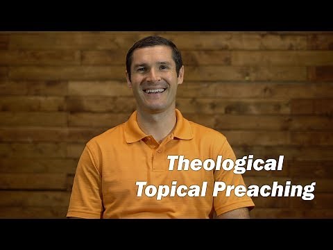 How to Preach Theological Topical Sermons