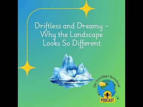 Driftless and Dreamy - Why the Land Looks So Different