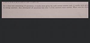 In a class test containing 15 questions, 4 marks were given for... | Filo