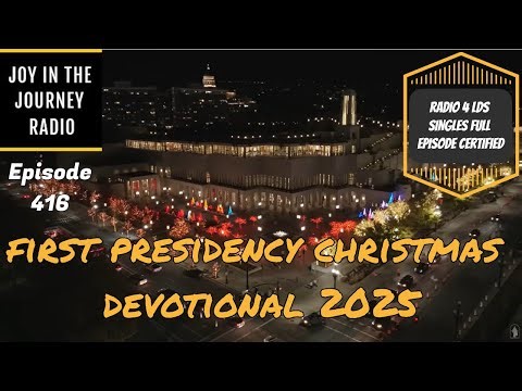 First Presidency Christmas Devotional 2025 | JJRadio Ep 416 (13Dec25)