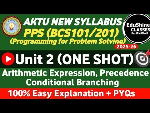 🔴PPS Unit 2 One Shot BCS101/BCS201 AKTU|Arithmetic Expression, Precedence, Conditional Branching
