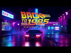 Back to the 1985 - Synthwave | Chillwave | Retrowave Music Mix | Cyberpunk [SUPERWAVE]