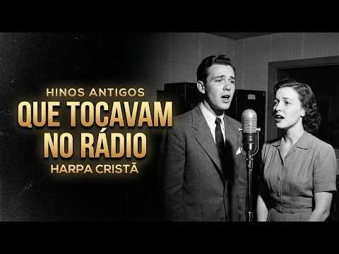 Harpa Cristã – Louvores que Marcaram sua Adolescência na Igreja | Hinos Antigos 1940 com Letra