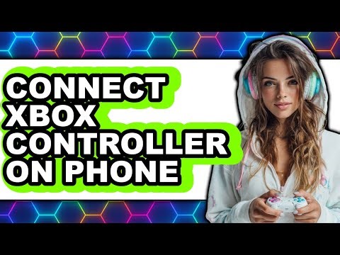How to Connect Xbox Controller on Phone (full Guide)