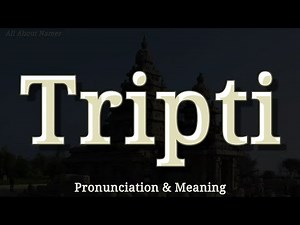 Tripti - Pronunciation and Meaning