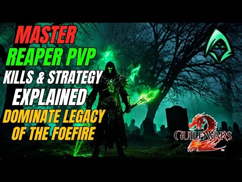 MASTER REAPER PVP LEGACY OF THE FOEFIRE COMPLETE GUIDE SKILLS STRATEGY GUILD WARS 2