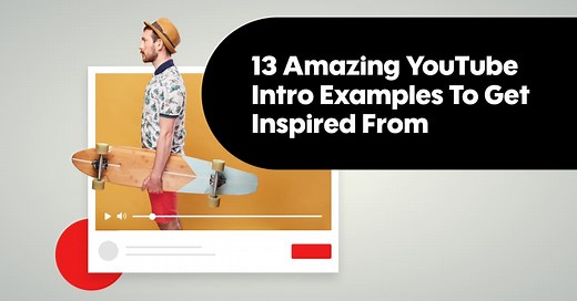 13 Amazing YouTube Intro Ideas To Inspire You