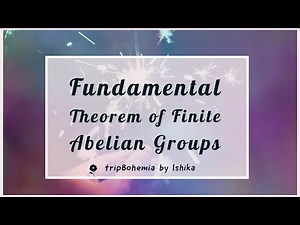 Fundamental Theorem of Finite Abelian Groups | Abstract Algebra | Group Theory