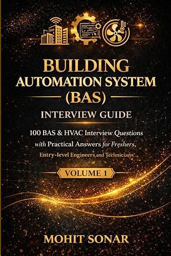 Building Automation System Interview Guide- Volume1: 100 BAS & HVAC Interview Questions with Practical Answers for&#