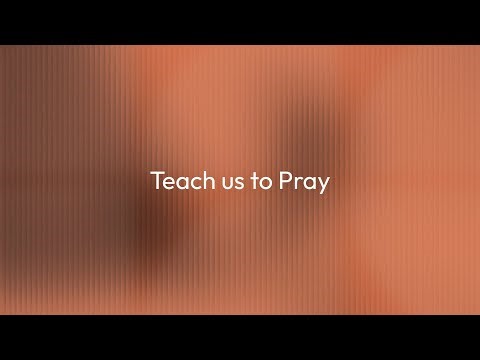 Teach us to Pray [British Sign Language] | Week One