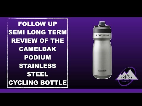 FOLLOW UP REVIEW: CAMELBAK PODIUM STAINLESS STEEL CYCLING BOTTLE