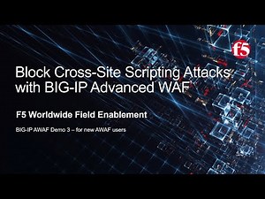 BIG-IP AWAF Demo 03 - Block Cross-Site Scripting Attacks with F5 BIG-IP Adv WAF (formerly ASM)
