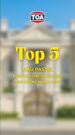 Top 5 màu pastel được gia chủ ưa chuộng cho tường ngoại thất #SơnTOAViệtNam #HomeDecor