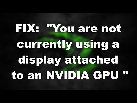 HOW TO FIX: "You are not currently using a display attached to an NVIDIA GPU"