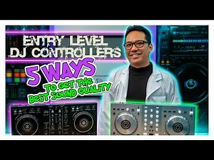 Entry Level DJ Controllers: 5 Ways to get the BEST SOUND QUALITY