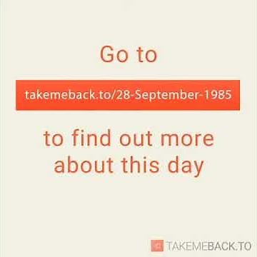 September 28, 1985 - This day in 30 sec. - Takemeback.to