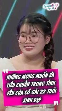 Những Mong Muốn Và Tiêu Chuẩn Trong Tình Yêu Của Cô Gái 22 Tuổi!
