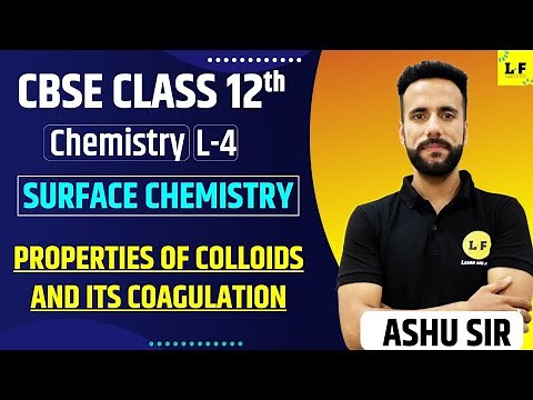 CBSE Class 12 | Surface Chemistry - L4 | Properties of Colloids and its Coagulation | Ashu Sir