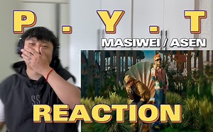 马思唯&艾志恒Asen-P.Y.T-Reaction 反应视频