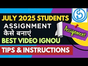 IGNOU July 2025 Students Best Video Assignment Preparation Tips and Guidelines ( Must Watch)