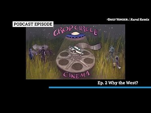 Crop Circle Cinema – Ep 2: Why the West?
