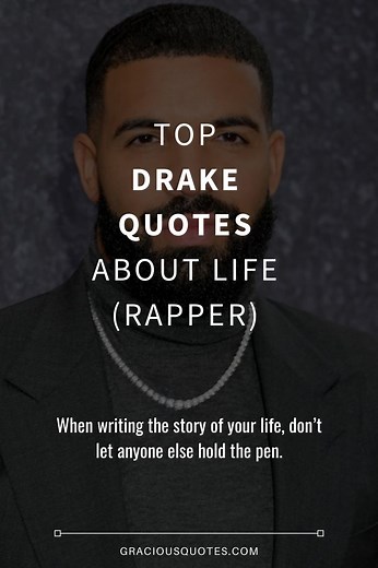 Top 61 Drake Quotes About Life (RAPPER)