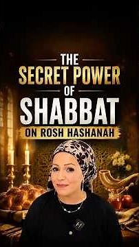 The Secret Power of Shabbat on Rosh Hashanah