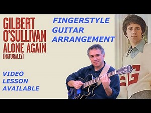 Alone Again Naturally - Gilbert O'Sullivan - Fingerstyle Guitar - lesson available!