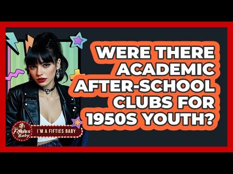 Were There Academic After-school Clubs For 1950s Youth? - Im a 50s Baby