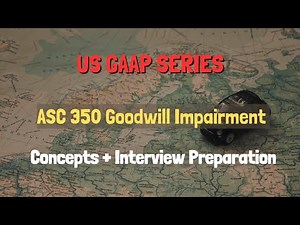 ASC 350 Goodwill Impairment — Complete US GAAP Masterclass (Reporting Unit, Step Zero & Audit)