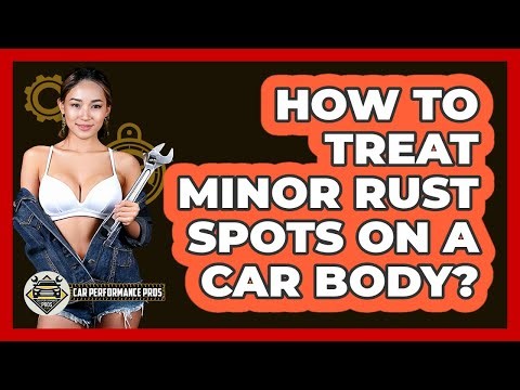 How To Treat Minor Rust Spots On A Car Body?