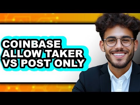 Coinbase Allow Taker Vs Post Only - Full Comparison