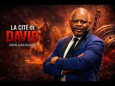 LA CITÉ DE DAVID – Message puissant avec l’Apôtre Alain Pacifique
