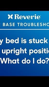 Reverie Support: Help! My bed is stuck in an upright position.