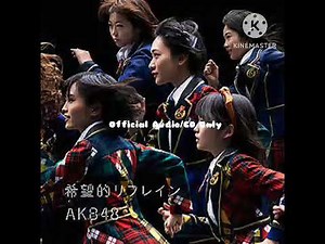 AKB48 - Kibouteki Refrain Official Audio/CD Only