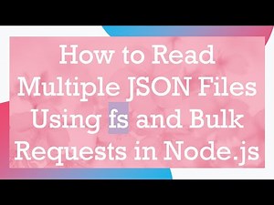 How to Read Multiple JSON Files Using fs and Bulk Requests in Node.js