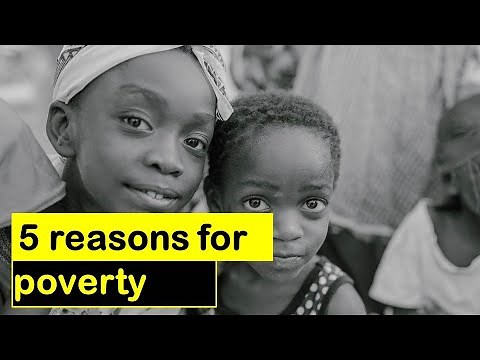 5 reasons for poverty: All the stat, facts, and data you will ever need to know
