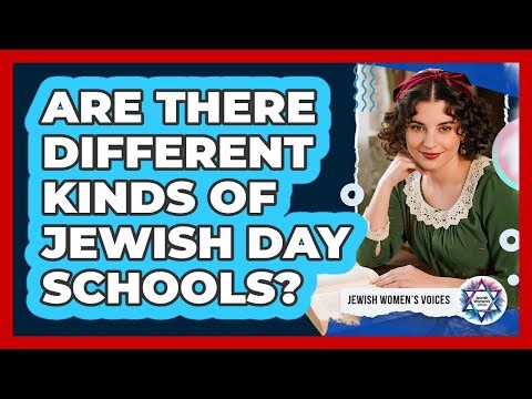 Are There Different Kinds Of Jewish Day Schools?