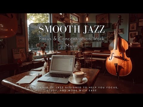 Smooth Study Jazz for Deep Focus | Brain Food Instrumental Work Music