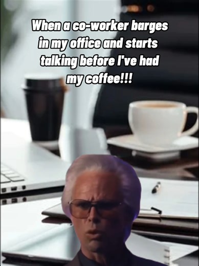 Don't start yapping until I have my coffee!!! #funny #humor #meme #saucelife #worklife