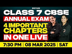Class 7 CBSE Maths Annual Exam - 4 Important Chapters In One Live | Xylem Class 7 CBSE