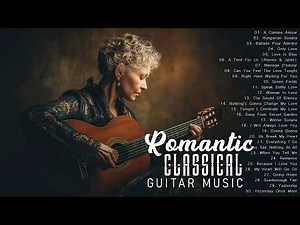 200 Most Beautiful Relaxing Guitar Melodies ❤️ The Best of Romantic Classical Love Songs Of All Time