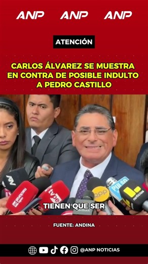 CARLOS ÁLVAREZ SPEAKS OUT AGAINST POTENTIAL PARDON FOR PEDRO CASTILLO