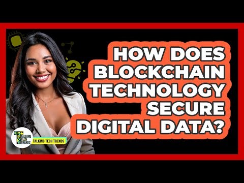 How Does Blockchain Technology Secure Digital Data? - Talking Tech Trends