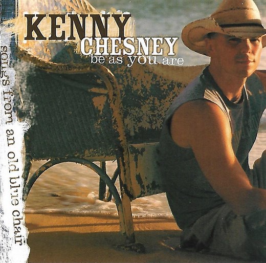 Kenny Chesney - Be As You Are (Songs From An Old Blue Chair)