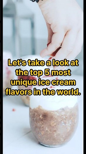 the top 5 most unique ice cream flavors in the world.