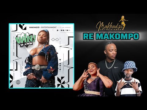 Makhadzi Entertainment - Re Makompo Feat. Keychelow NLL, Maxy Khoisan & Master Chuza