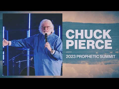 Chuck Pierce | 2023 Prophetic Summit